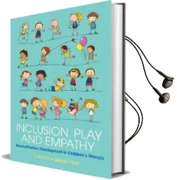 Inclusion, Play and Empathy: Neuroaffective Development in Children'S Groups Audiobook download free by Susan Hart