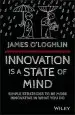 Audiobook Innovation is a State of Mind: Simple Strategies to be More Innovative in What you do author James O'Loghlin