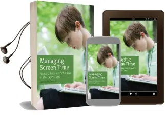 Managing Screen Time: Raising Balanced Children in the Digital age Audiobook download free by Edmond Schoorel