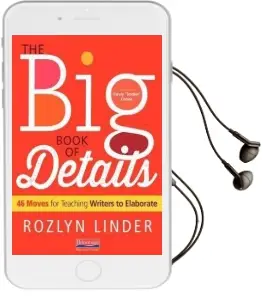 The big Book of Details: 46 Moves for Teaching Writers to Elaborate Audiobook download free by Rozlyn Linder