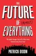Audiobook The Future of Almost Everything: The Global Changes That Will Affect Every Business and all our Lives author Patrick Dixon