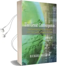 The Great Convergence: Information Technology and the new Globalization Audiobook download free by Richard Baldwin