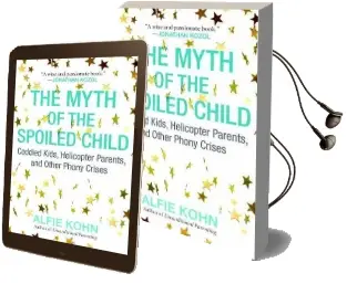 The Myth of the Spoiled Child Audiobook download free by Alfie Kohn