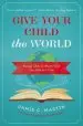 Audiobook Give Your Child the World: Raising Globally Minded Kids one Book at a Time author Jamie C. Martin