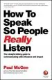Audiobook How to Speak so People Really Listen: The Straight-Talking Guide to Communicating With Influence and Impact author Paul Mcgee