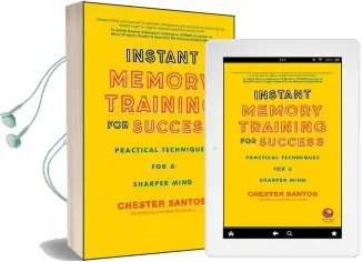 Instant Memory Training for Success: Practical Techniques for a Sharper Mind Audiobook download free by Chester Santos