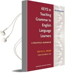 Keys to Teaching Grammar to English Language Learners, Second ed.: A Practical Handbook Audiobook download free by Keith S Folse