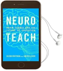 Neuroteach: Brain Science and the Future of Education Audiobook download free by Glenn Whitman