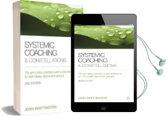 Systemic Coaching and Constellations: The Principles, Practices and Application for Individuals, Teams and Groups Audiobook download free by John Whittington