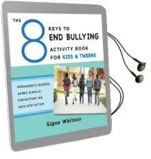 The 8 Keys to end Bullying Activity Book for Kids & Tweens: Worksheets, Quizzes, Games, & Skills for Putting the Keys Into Action Audiobook download free by Signe Whitson