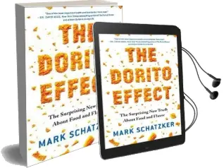The Dorito Effect: The Surprising new Truth About Food and Flavor Audiobook download free by Mark Schatzker