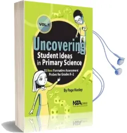 Uncovering Student Ideas in Primary Science: Uncovering Student Ideas in Primary Science, Volume 1 25 new Formative Assessment Probes for Grades k-2 Volume 1 Audiobook download free by Page Keeley