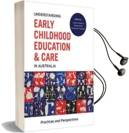 Understanding Early Childhood Education and Care in Australia: Practices and Perspectives Audiobook download free by Maryanne Theobald