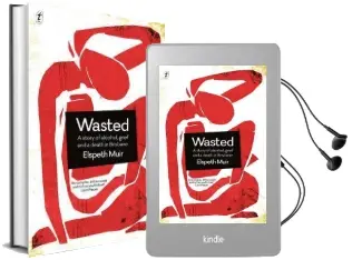 Wasted: A Story of Alcohol, Grief and a Death in Brisbane Audiobook download free by Elspeth Muir