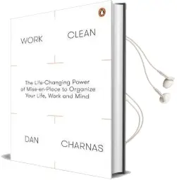 Work Clean: The Life-Changing Power of Mise-En-Place to Organize Your Life, Work and Mind Audiobook download free by Dan Charnas