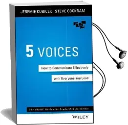 5 Voices: How to Communicate Effectively With Everyone you Lead Audiobook download free by Jeremie Kubicek