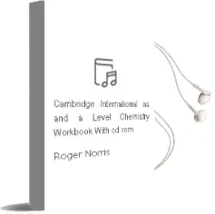 Cambridge International as and a Level Chemistry Workbook With Cd-Rom Audiobook download free by Roger Norris