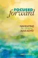 Audiobook Focused Forward: Navigating the Storms of Adult Adhd author James M Ochoa