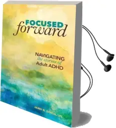 Focused Forward: Navigating the Storms of Adult Adhd Audiobook download free by James M Ochoa