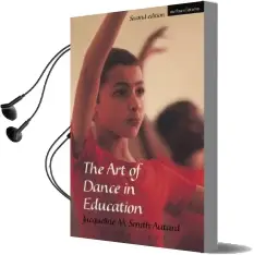 The art of Dance in Education Audiobook download free by Jacqueline M. Smith Autard