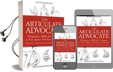 The Articulate Advocate: Persuasive Skills for Lawyers in Trials, Appeals, Arbitrations, and Motions Audiobook download free by Brian K Johnson