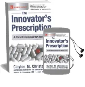 The Innovator'S Prescription: A Disruptive Solution for Health Care Audiobook download free by Clayton M. Christensen