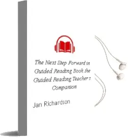The Next Step Forward in Guided Reading Book + the Guided Reading Teacher'S Companion Audiobook download free by Jan Richardson