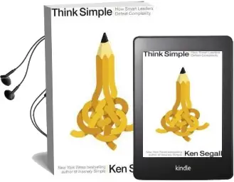 Think Simple: How Smart Leaders Defeat Complexity Audiobook download free by Ken Segall