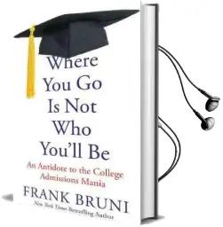 Where you go is not who You'Ll be: An Antidote to the College Admissions Mania Audiobook download free by Frank Bruni