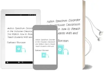 Autism Spectrum Disorder in the Inclusive Classroom, 2nd Edition: How to Reach & Teach Students With asd Audiobook download free by Barbara L Boroson
