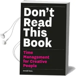 Don'T Read This Book: Time Management for Creative People Audiobook download free by Donald Roos