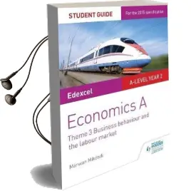 Edexcel Economics a Student Guide: Theme 3 Business Behaviour and the Labour Market Audiobook download free by Marwan Mikdadi