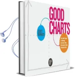 Good Charts: The hbr Guide to Making Smarter, More Persuasive Data Visualizations Audiobook download free by Scott Berinato