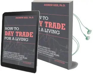 How to day Trade for a Living: A Beginner'S Guide to Trading Tools and Tactics, Money Management, Discipline and Trading Psychology Audiobook download free by Dr Andrew Aziz