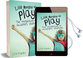 Lisa Murphy on Play: The Foundation of Children'S Learning Audiobook download free by Lisa Murphy
