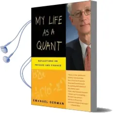My Life as a Quant: Reflections on Physics and Finance Audiobook download free by Emanuel Derman