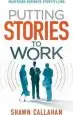 Audiobook Putting Stories to Work author Shawn Callahan