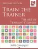 Audiobook Train the Trainer: The art of Training Delivery (Second Edition) author Skills Converged Ltd