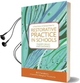 A Practical Introduction to Restorative Practice in Schools: Theory, Skills and Guidance Audiobook download free by Bill Hansberry