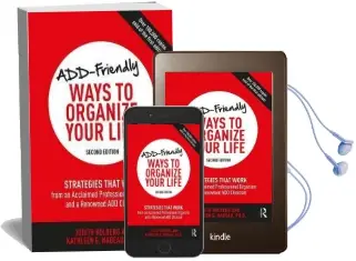 Add-Friendly Ways to Organize Your Life: Strategies That Work From an Acclaimed Professional Organizer and a Renowned add Clinician Audiobook download free by Judith Kolberg