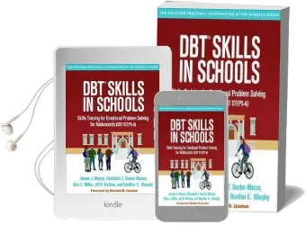 Dbt (r) Skills in Schools: Skills Training for Emotional Problem Solving for Adolescents (Dbt Steps-A) Audiobook download free by James J. Mazza