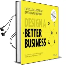Design a Better Business: New Tools, Skills, and Mindset for Strategy and Innovation Audiobook download free by Patrick Van Der Pijl