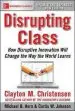 Audiobook Disrupting Class, Expanded Edition: How Disruptive Innovation Will Change the way the World Learns author Clayton M. Christensen