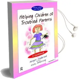 Helping Children of Troubled Parents: A Guidebook Audiobook download free by Margot Sunderland