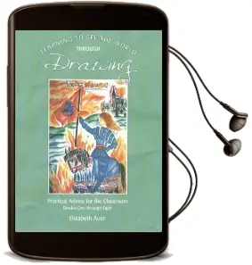 Learning to see the World Through Drawing: Practical Advice for the Classroom: Grades one Through Eight Audiobook download free by Elizabeth Auer