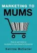 Audiobook Marketing to Mums: How to Sell More to Australia'S Most Powerful Consumer author Katrina Mccarter