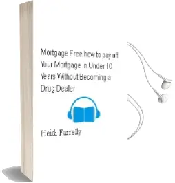 Mortgage Free: How to pay off Your Mortgage in Under 10 Years - Without Becoming a Drug Dealer Audiobook download free by Heidi Farrelly