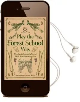 Play the Forest School way: Woodland Games and Crafts for Adventurous Kids Audiobook download free by Jane Worroll
