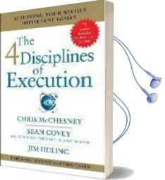 The 4 Disciplines of Execution: Achieving Your Wildly Important Goals Audiobook download free by Sean Covey