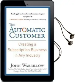 The Automatic Customer: Creating a Subscription Business in any Industry Audiobook download free by John Warrillow